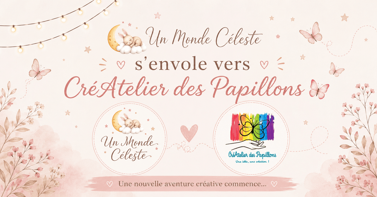 Un Monde Céleste s'envole vers CréAtelier des Papillons 🦋 - Un monde Céleste